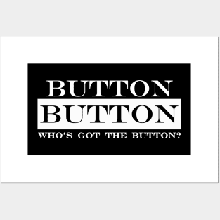 button button whos got the button Posters and Art